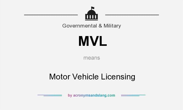 What does MVL mean? It stands for Motor Vehicle Licensing