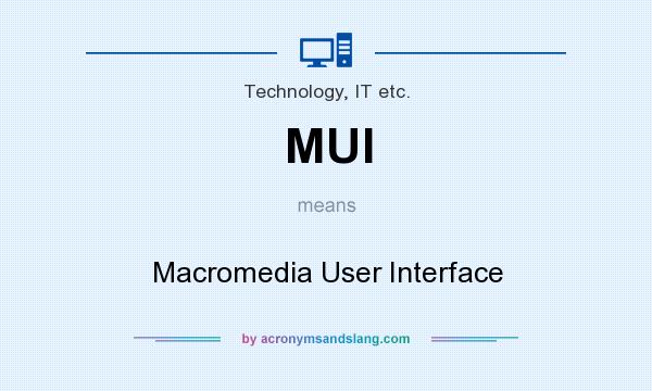 What does MUI mean? It stands for Macromedia User Interface