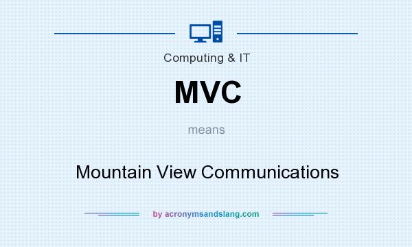 What does MVC mean? It stands for Mountain View Communications