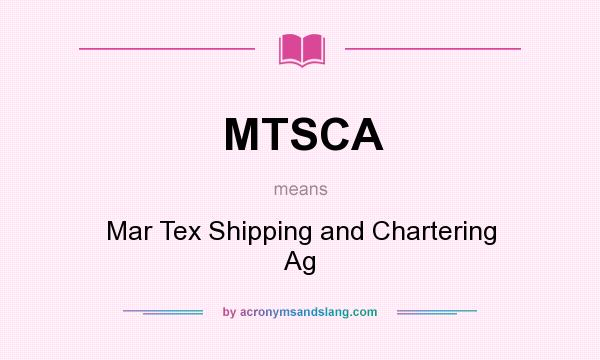 What does MTSCA mean? It stands for Mar Tex Shipping and Chartering Ag