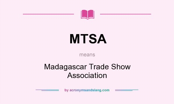 What does MTSA mean? It stands for Madagascar Trade Show Association