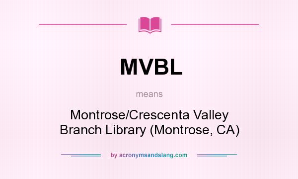 What does MVBL mean? It stands for Montrose/Crescenta Valley Branch Library (Montrose, CA)