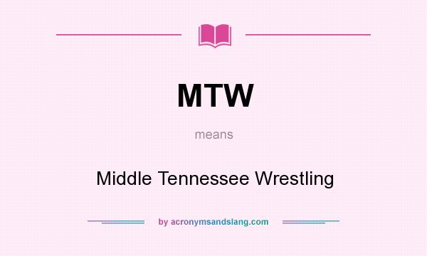 What does MTW mean? It stands for Middle Tennessee Wrestling
