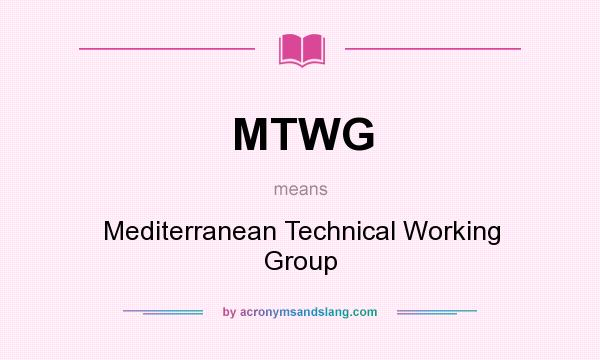 What does MTWG mean? It stands for Mediterranean Technical Working Group