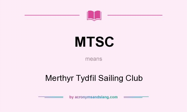 What does MTSC mean? It stands for Merthyr Tydfil Sailing Club
