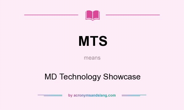 What does MTS mean? It stands for MD Technology Showcase