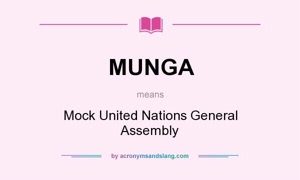 What does MUNGA mean? It stands for Mock United Nations General Assembly