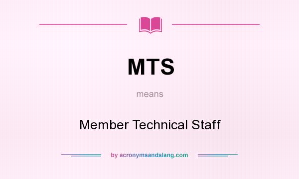 What does MTS mean? It stands for Member Technical Staff