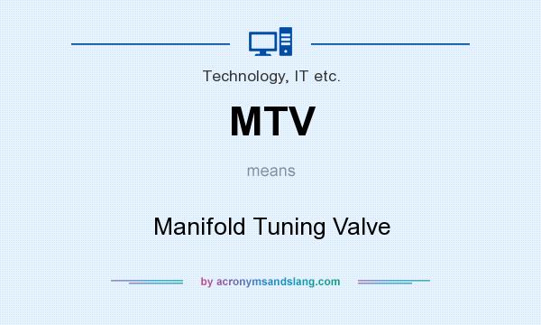 What does MTV mean? It stands for Manifold Tuning Valve