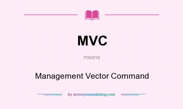 What does MVC mean? It stands for Management Vector Command