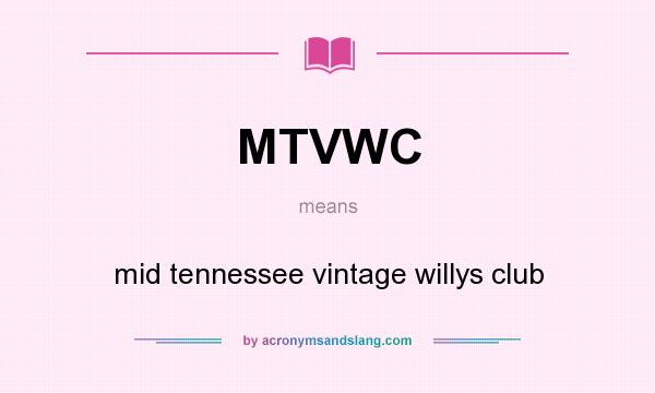What does MTVWC mean? It stands for mid tennessee vintage willys club