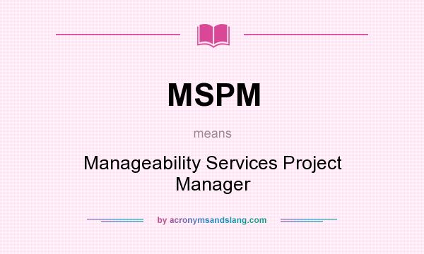 What does MSPM mean? It stands for Manageability Services Project Manager