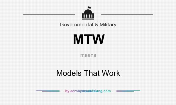 What does MTW mean? It stands for Models That Work
