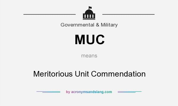 What does MUC mean? It stands for Meritorious Unit Commendation