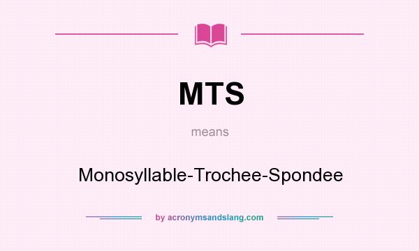 What does MTS mean? It stands for Monosyllable-Trochee-Spondee