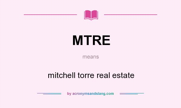 What does MTRE mean? It stands for mitchell torre real estate