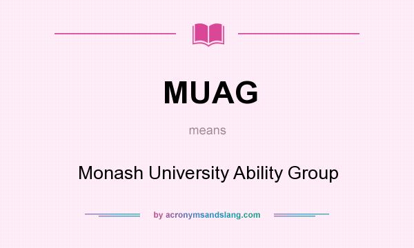 What does MUAG mean? It stands for Monash University Ability Group