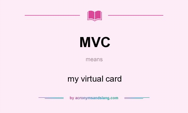 What does MVC mean? It stands for my virtual card