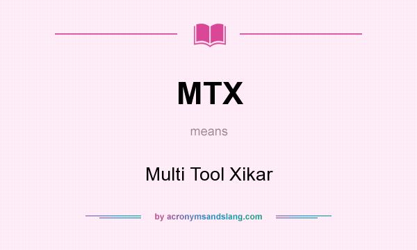 What does MTX mean? It stands for Multi Tool Xikar