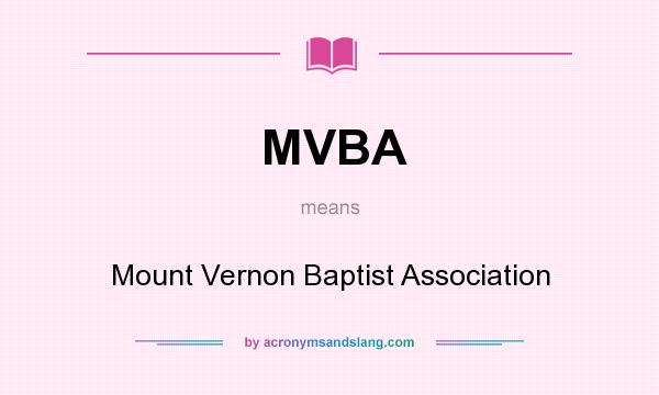 What does MVBA mean? It stands for Mount Vernon Baptist Association
