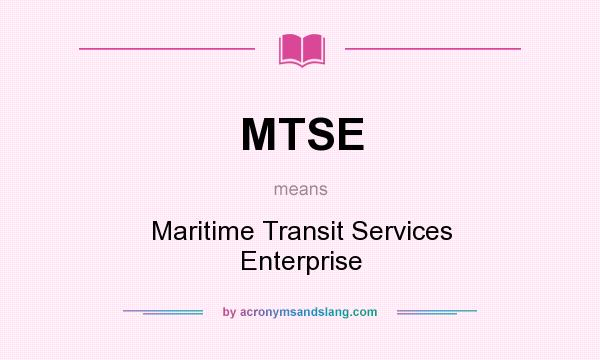What does MTSE mean? It stands for Maritime Transit Services Enterprise