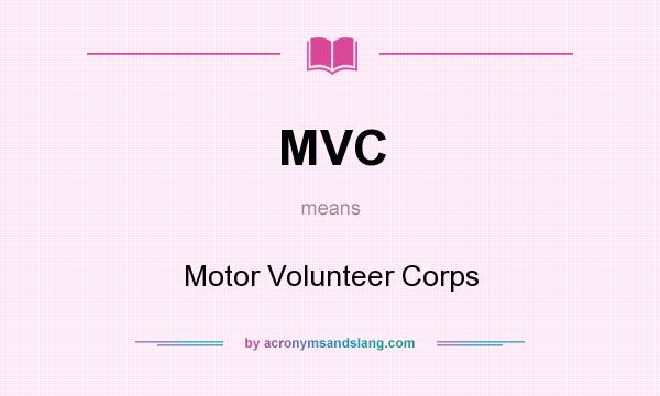 What does MVC mean? It stands for Motor Volunteer Corps