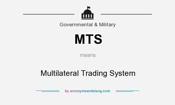 What does MTS mean? It stands for Multilateral Trading System