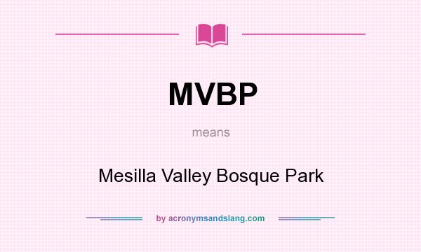 What does MVBP mean? It stands for Mesilla Valley Bosque Park