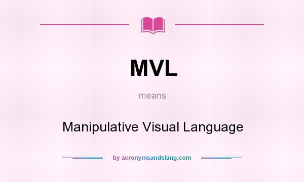 What does MVL mean? It stands for Manipulative Visual Language