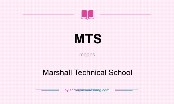 What does MTS mean? It stands for Marshall Technical School