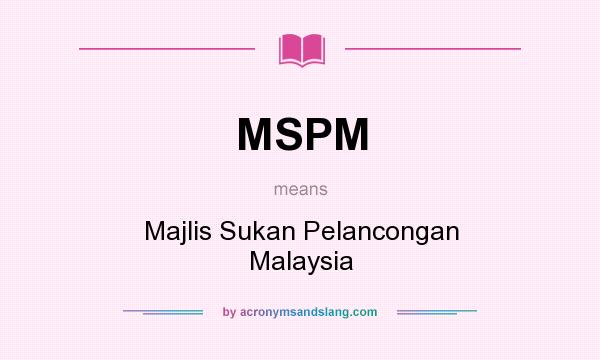 What does MSPM mean? It stands for Majlis Sukan Pelancongan Malaysia