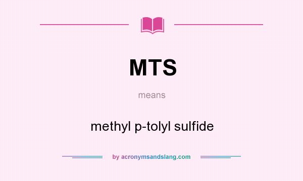 What does MTS mean? It stands for methyl p-tolyl sulfide