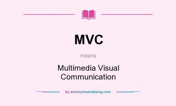 What does MVC mean? It stands for Multimedia Visual Communication