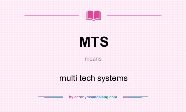 What does MTS mean? It stands for multi tech systems