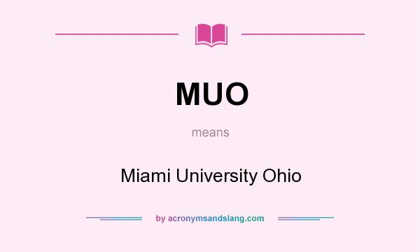 What does MUO mean? It stands for Miami University Ohio