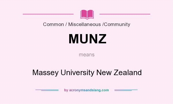 What does MUNZ mean? It stands for Massey University New Zealand