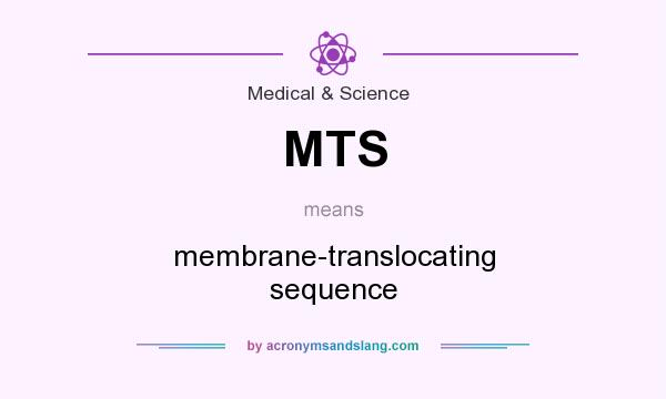 What does MTS mean? It stands for membrane-translocating sequence