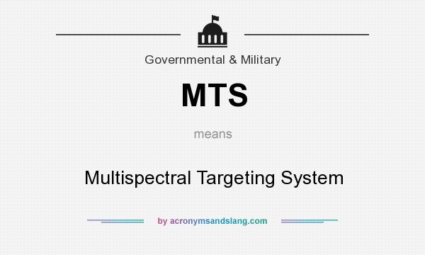 What does MTS mean? It stands for Multispectral Targeting System