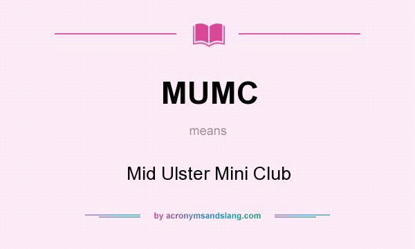 What does MUMC mean? It stands for Mid Ulster Mini Club