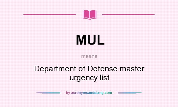 What does MUL mean? It stands for Department of Defense master urgency list