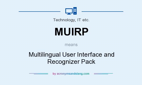 What does MUIRP mean? It stands for Multilingual User Interface and Recognizer Pack