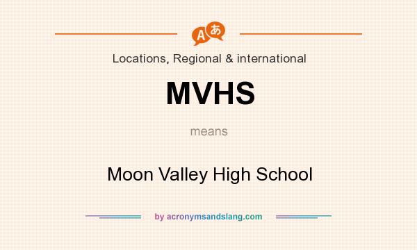 What does MVHS mean? It stands for Moon Valley High School