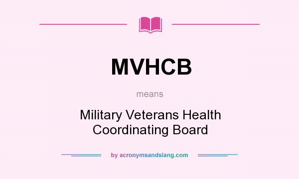 What does MVHCB mean? It stands for Military Veterans Health Coordinating Board