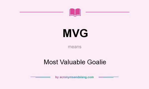 What does MVG mean? It stands for Most Valuable Goalie