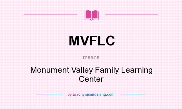 What does MVFLC mean? It stands for Monument Valley Family Learning Center