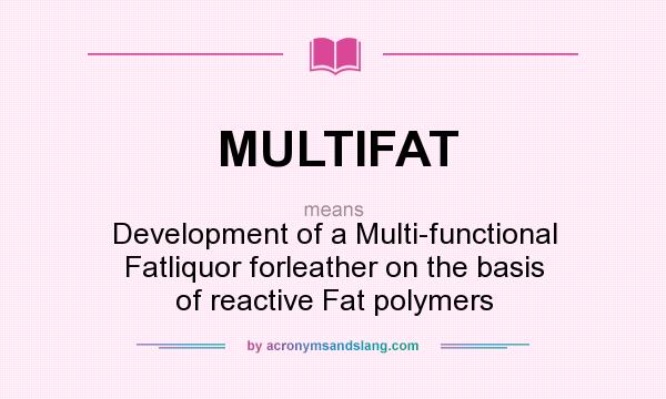 What does MULTIFAT mean? It stands for Development of a Multi-functional Fatliquor forleather on the basis of reactive Fat polymers