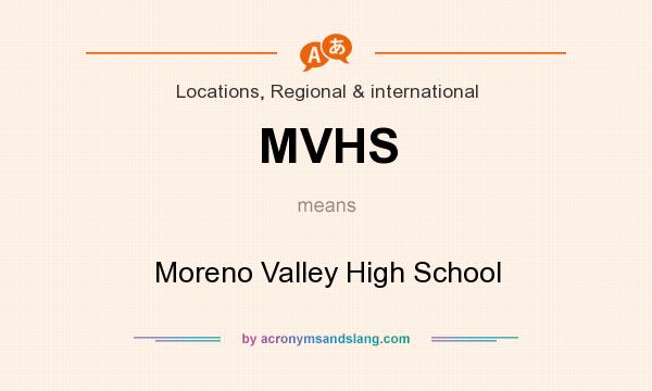 What does MVHS mean? It stands for Moreno Valley High School