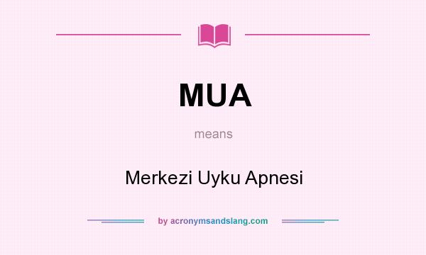 What does MUA mean? It stands for Merkezi Uyku Apnesi