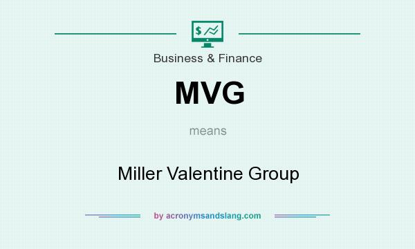 What does MVG mean? It stands for Miller Valentine Group