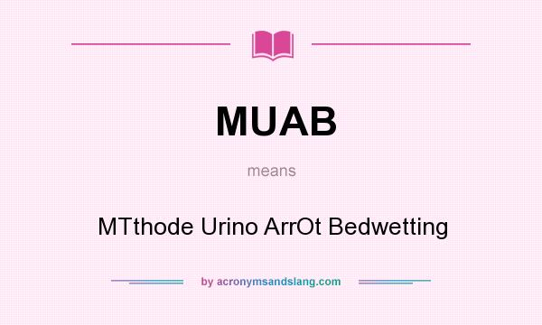 What does MUAB mean? It stands for MTthode Urino ArrOt Bedwetting